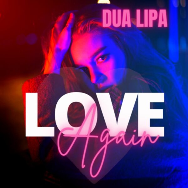 Dua Lipa - Love Again