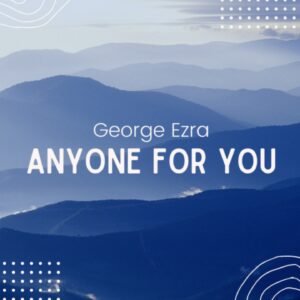 SF1125055 – George Ezra – Anyone For You