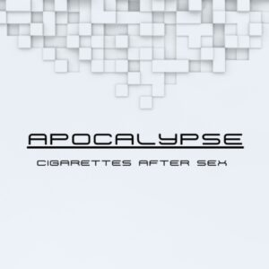 SF1125057- Cigarettes After Sex – Apocalypse