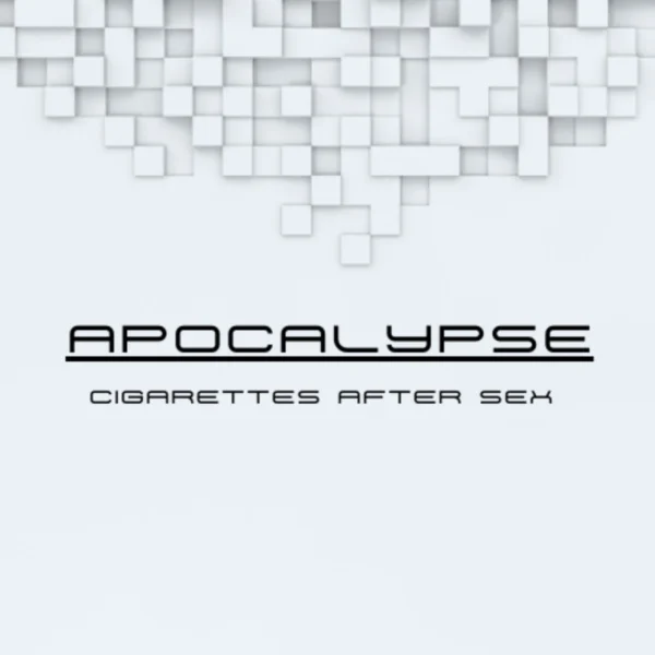 Cigarettes After Sex - Apocalypse