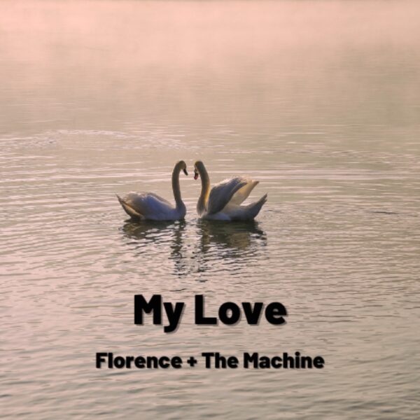 Florence + The Machine - My Love