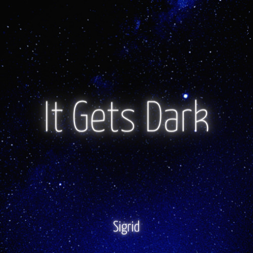 Sigrid - It Gets Dark