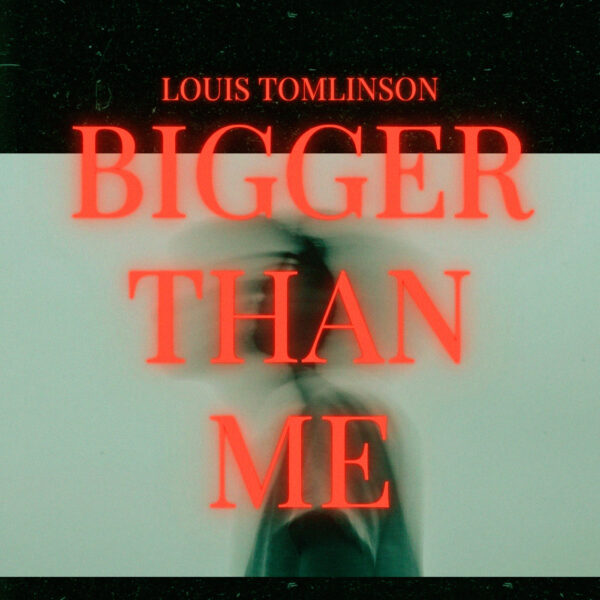 Louis Tomlinson - Bigger Than Me