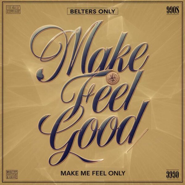 Belters Only - Make Me Feel Good