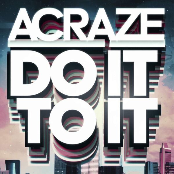 Acraze - Do It To It
