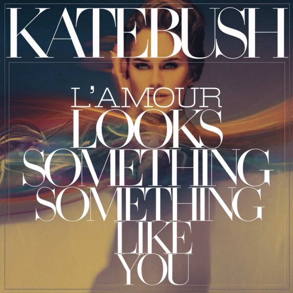Kate Bush - L'amour Looks Something Like You