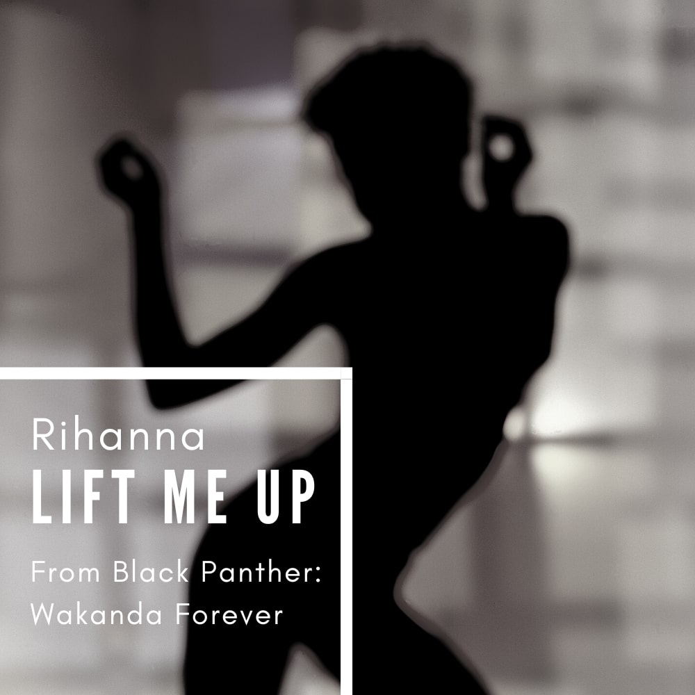 Rihanna - Lift Me Up - From Black Panther: Wakanda Forever