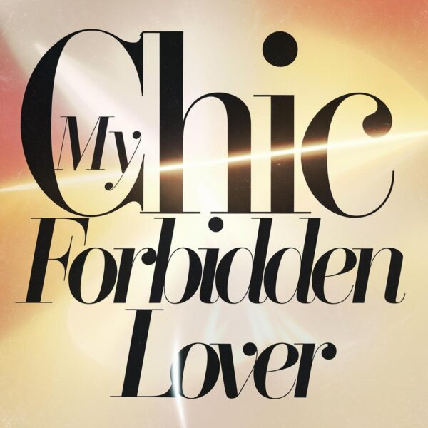 Chic - My Forbidden Lover