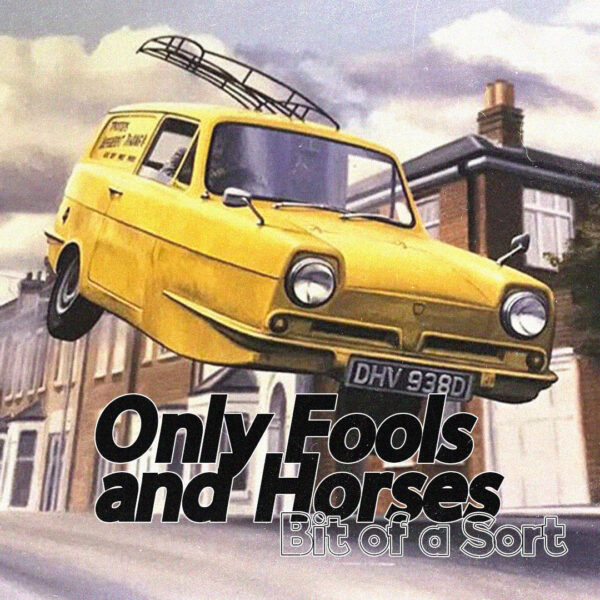 Only Fools - Bit Of A Sort