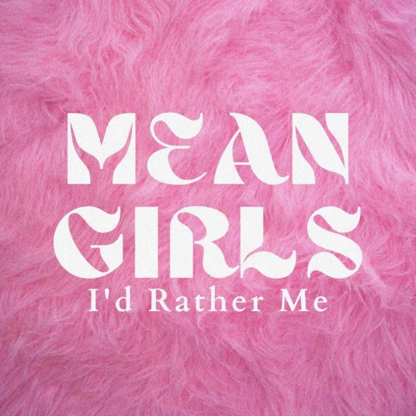 Mean Girls Musical - I'd Rather Be Me