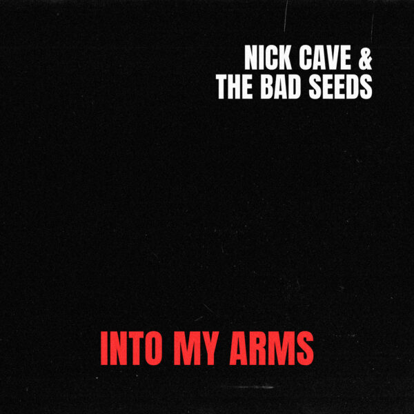 Nick Cave & The Bad Seeds - Into My Arms