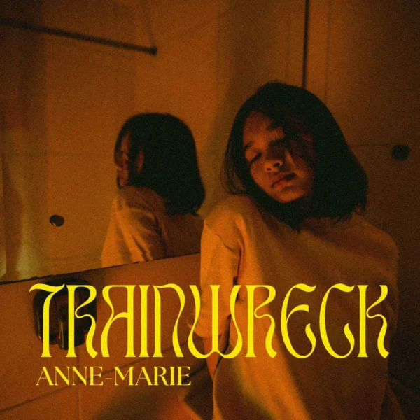 Anne-Marie - Trainwreck