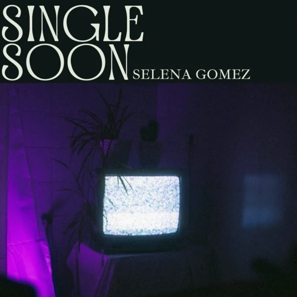 Selena Gomez - Single Soon