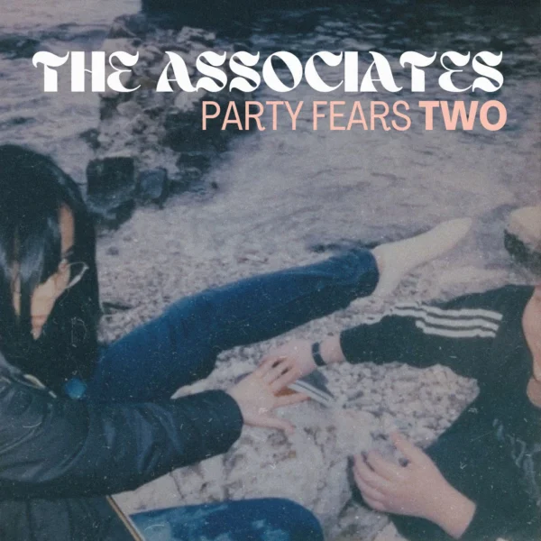 The Associates - Party Fears Two