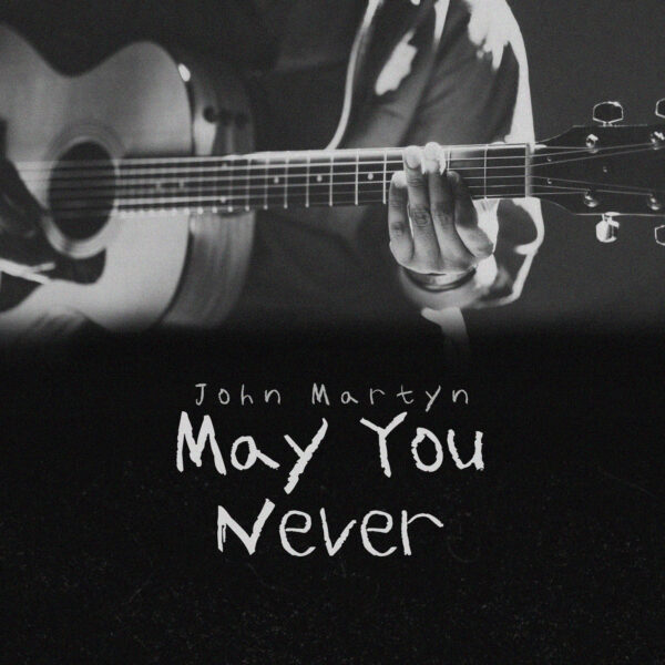 John Martyn - May You Never