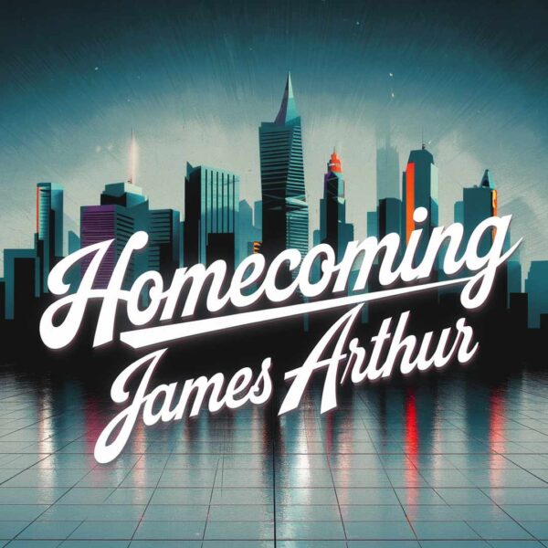 James Arthur - Homecoming