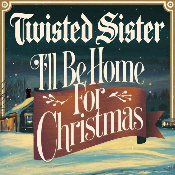 Twisted Sister - I’ll Be Home for Christmas