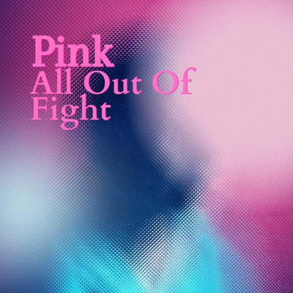 Pink - All Out Of Fight