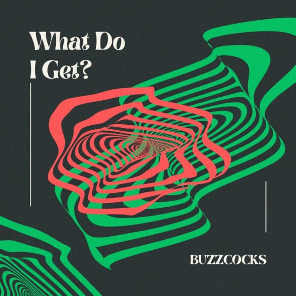 Buzzcocks - What Do I Get?