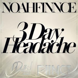 SF1127813 – NOAHFINNCE – 3 Day Headache