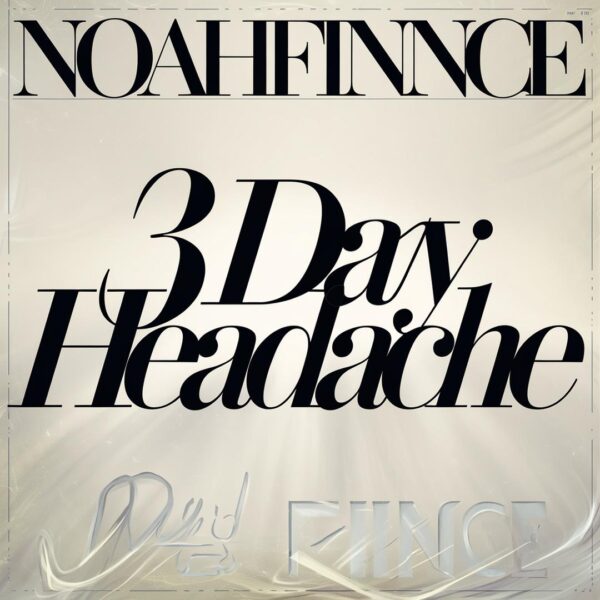 NOAHFINNCE - 3 Day Headache