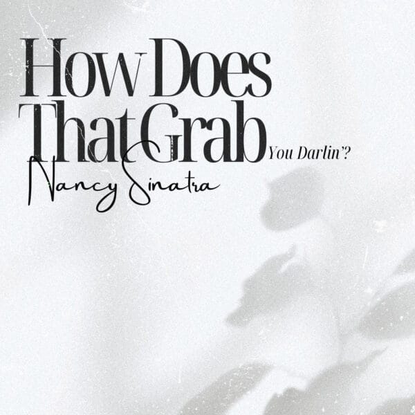 Nancy Sinatra - How Does That Grab You Darlin'