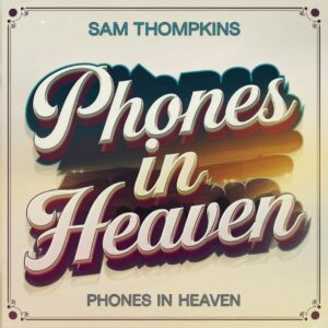SF1127887 – Sam Thompkins – phones in heaven
