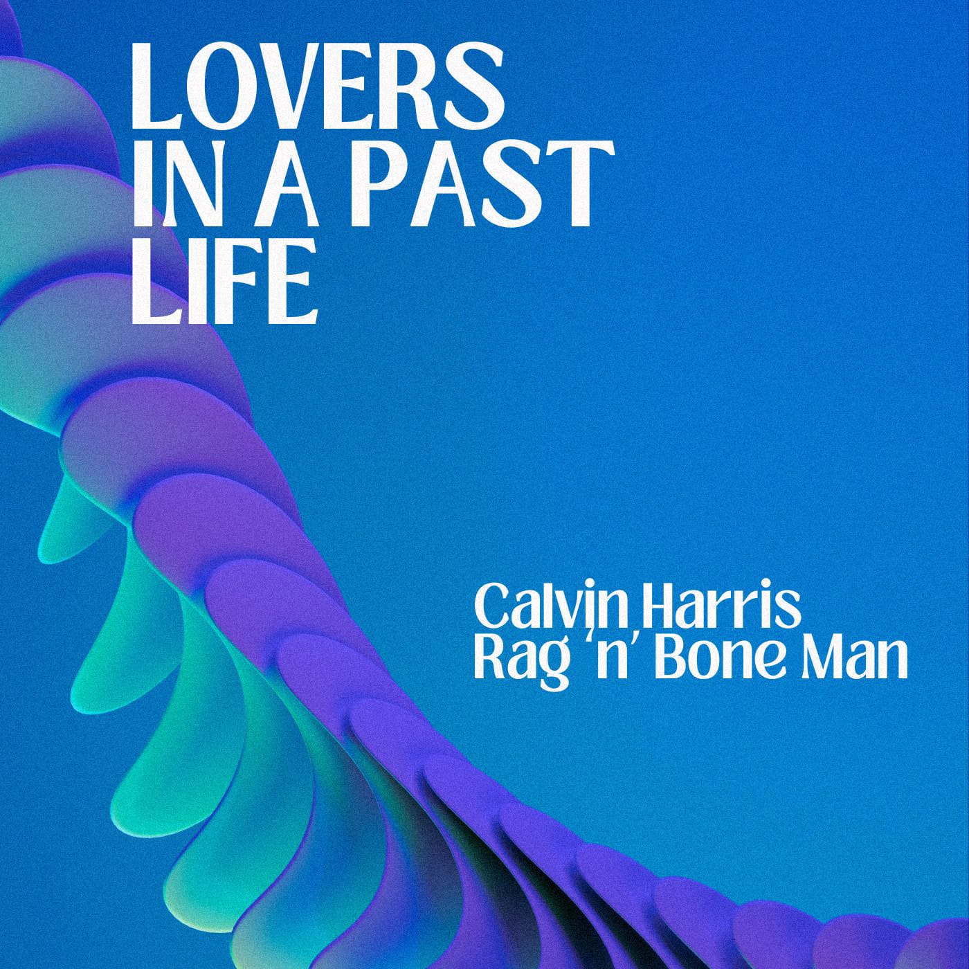 Calvin Harris - Lovers In A Past Life