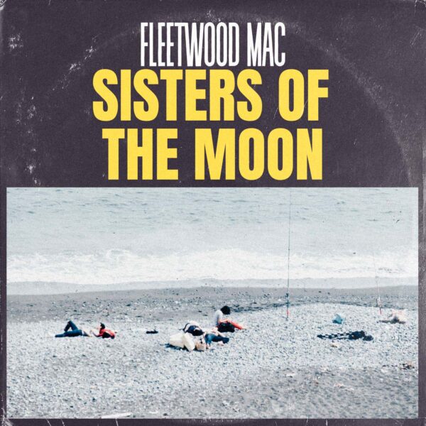 Fleetwood Mac - Sisters Of The Moon