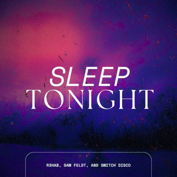 R3HAB - SLEEP TONIGHT (THIS IS THE LIFE)