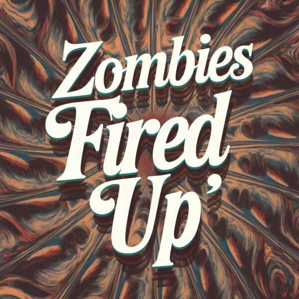 Zombies - Fired Up