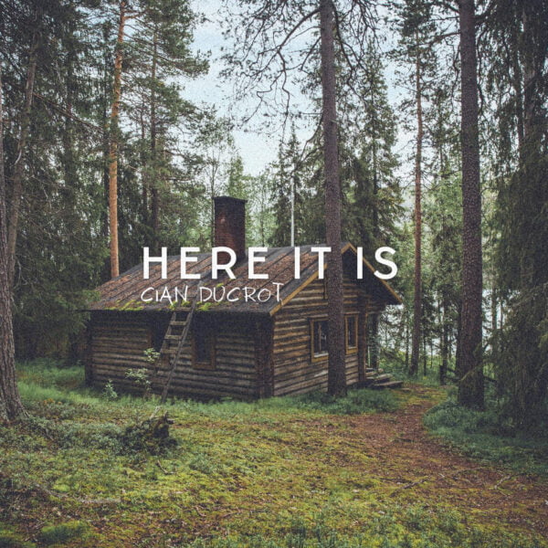 Cian Ducrot - Here It Is