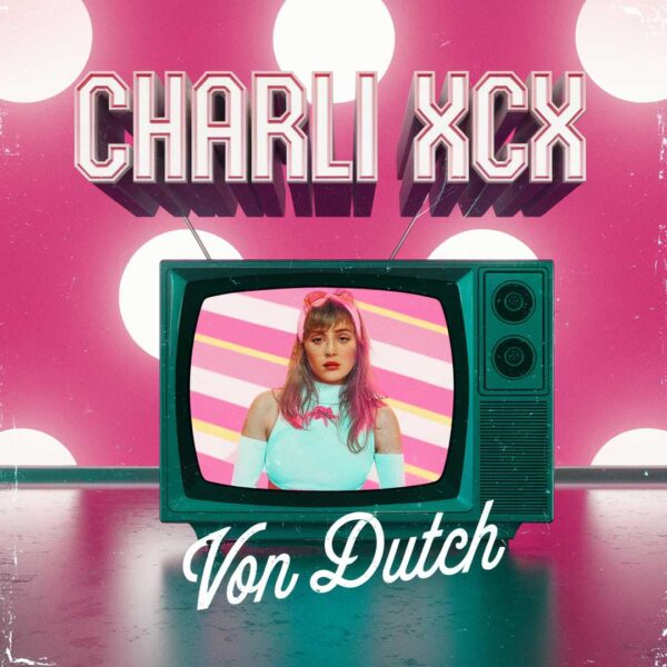 Charli XCX - Von Dutch
