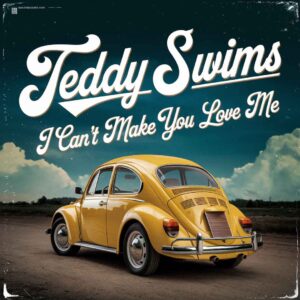 SF1128395 – Teddy Swims – I Can’t Make You Love Me