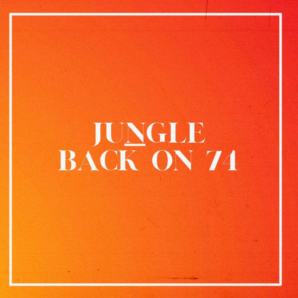 Jungle - Back On 74