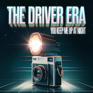 SF1128489 – THE DRIVER ERA – You Keep Me Up At Night