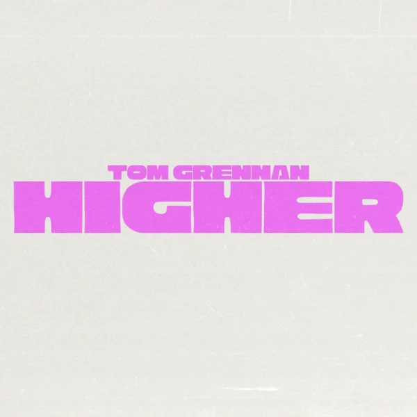 Tom Grennan - Higher