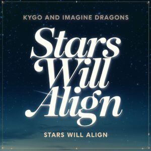 SF1128536 – Kygo and Imagine Dragons – Stars Will Align