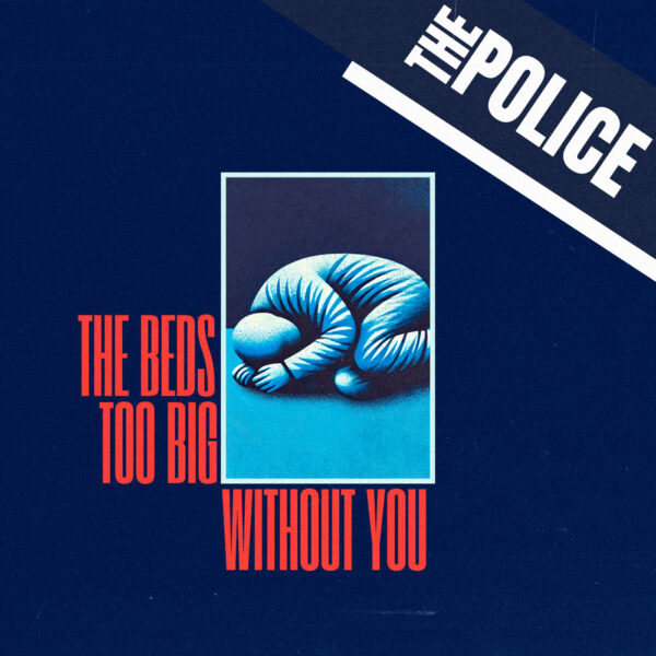 The Police - The Beds Too Big Without You