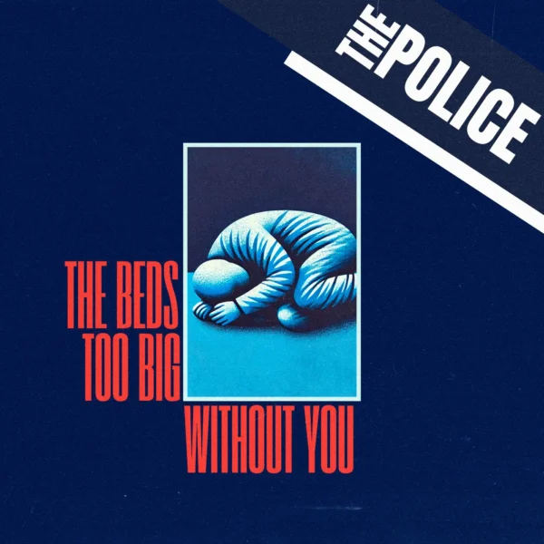 The Police - The Beds Too Big Without You