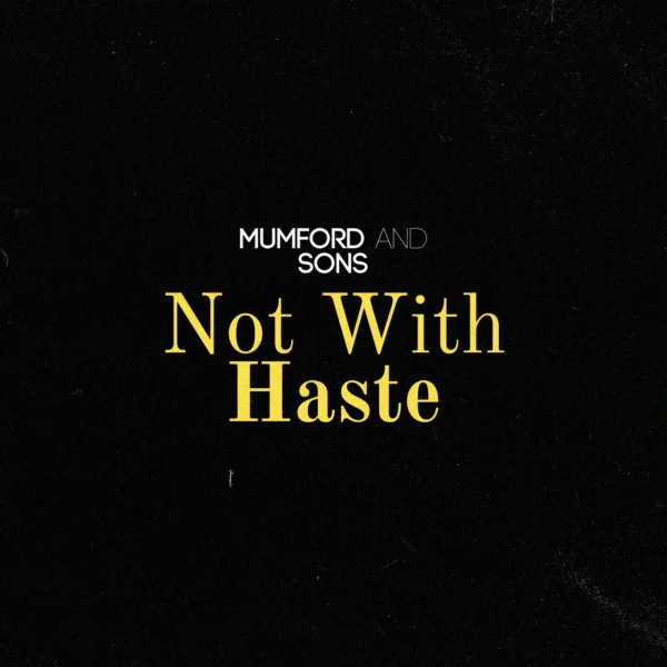 Mumford & Sons - Not With Haste