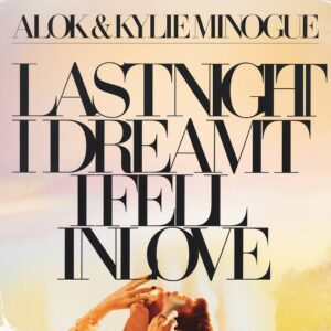 SF1129070 – Alok & Kylie Minogue – Last Night I Dreamt I Fell In Love