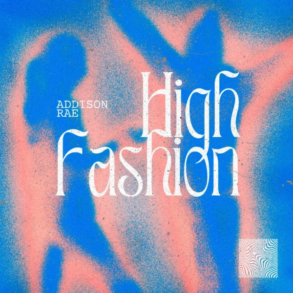 Addison Rae - High Fashion