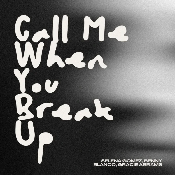 Selena Gomez - Call Me When You Break Up