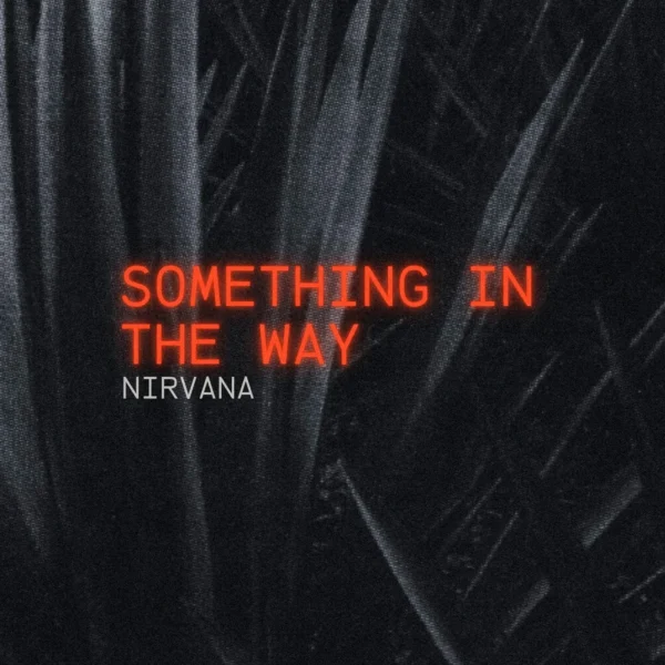 Nirvana - Something In The Way