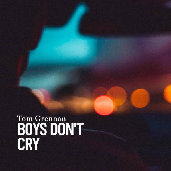 Tom Grennan - Boys Don't Cry