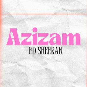 SF1129273 – Ed Sheeran – Azizam