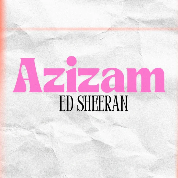 Ed Sheeran - Azizam