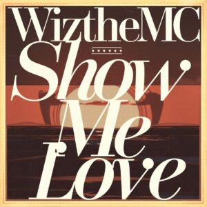 SF1129315 – WizTheMc – Show Me Love