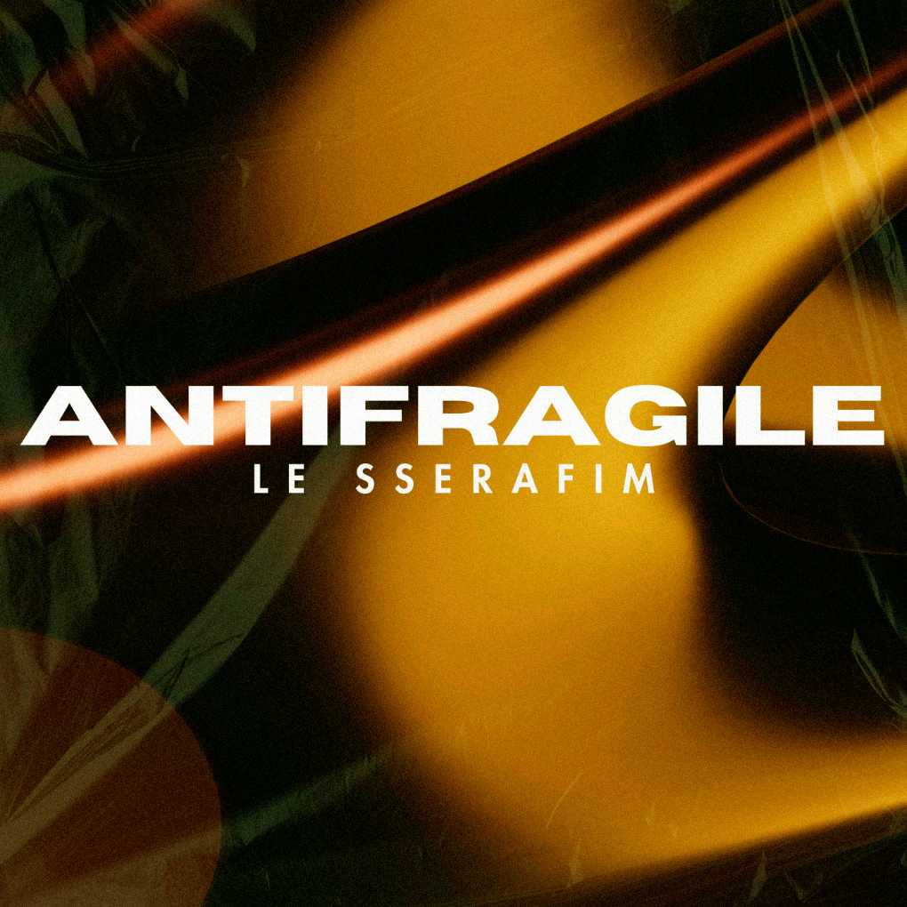 LE SSERAFIM - Antifragile